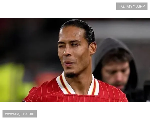 范迪克直言萨拉赫替补：利物浦没有“免检卡”，巨星也需证明自己